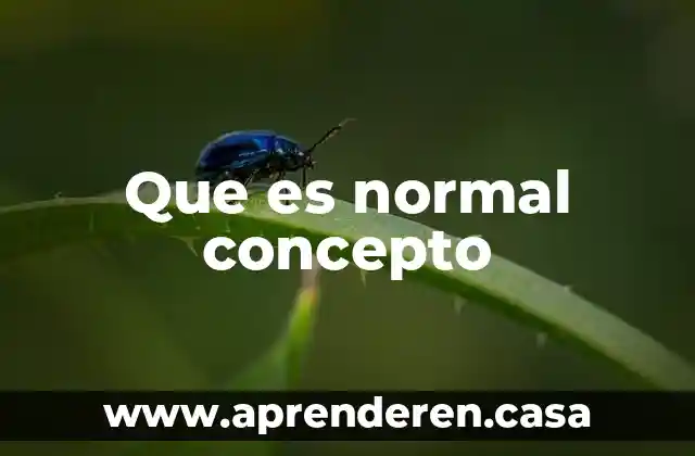 Que es normal concepto