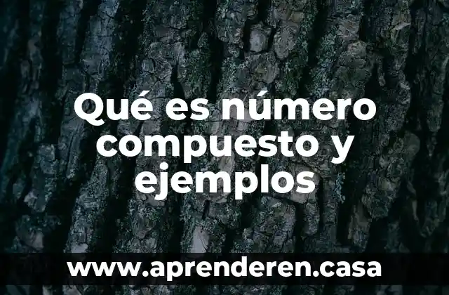 Qué es número compuesto y ejemplos