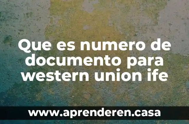 Que es numero de documento para western union ife