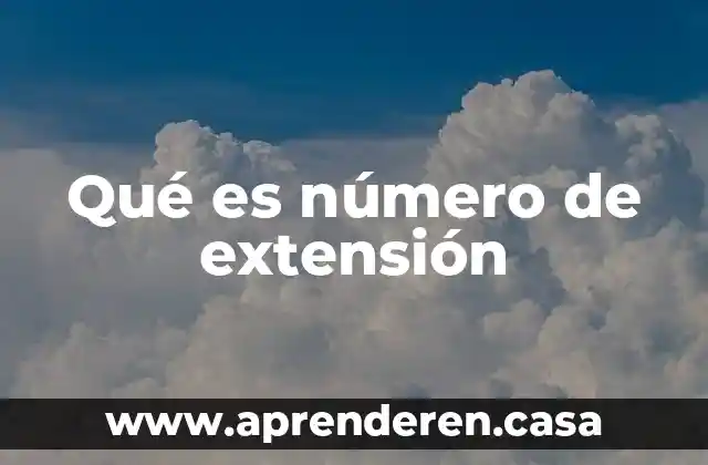 Qué es número de extensión