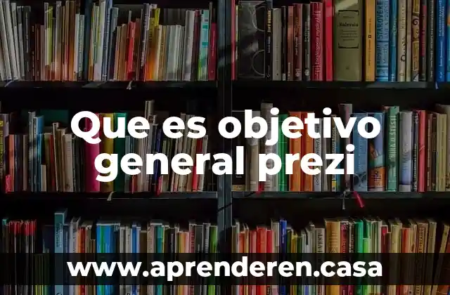 Que es objetivo general prezi