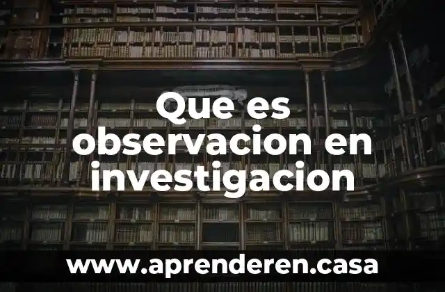 Que es observacion en investigacion