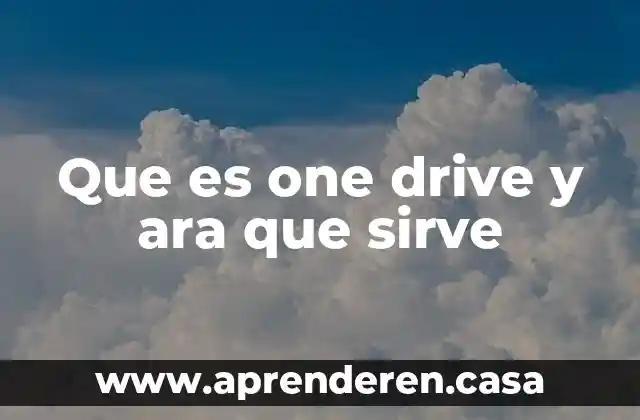 Que es one drive y ara que sirve