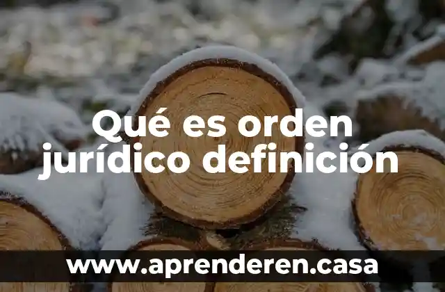 Qué es orden jurídico definición