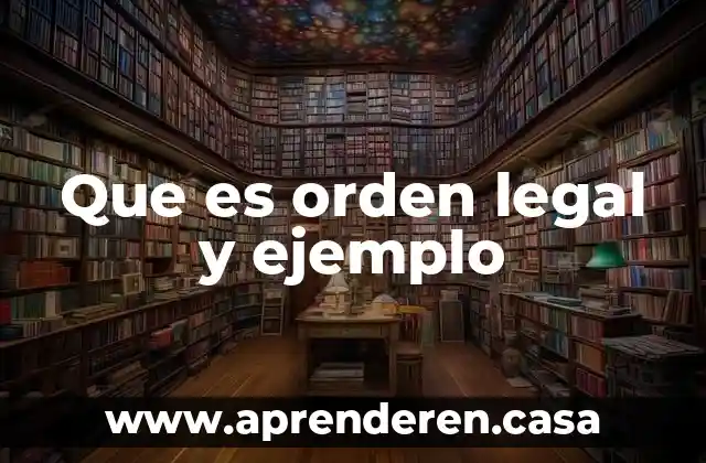 Que es orden legal y ejemplo