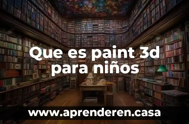 Que es paint 3d para niños