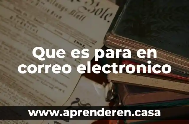 Que es para en correo electronico