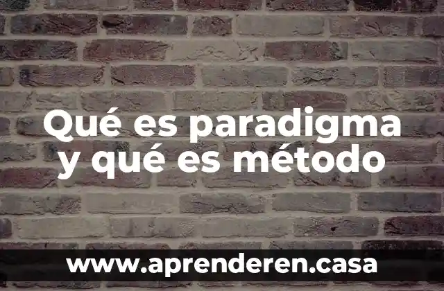 Qué es paradigma y qué es método