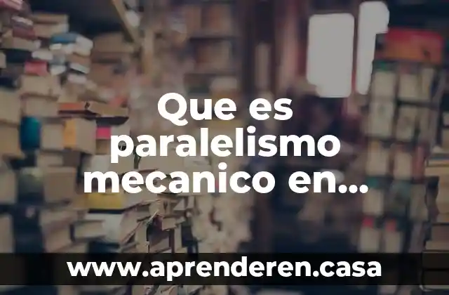 Que es paralelismo mecanico en epistemologia