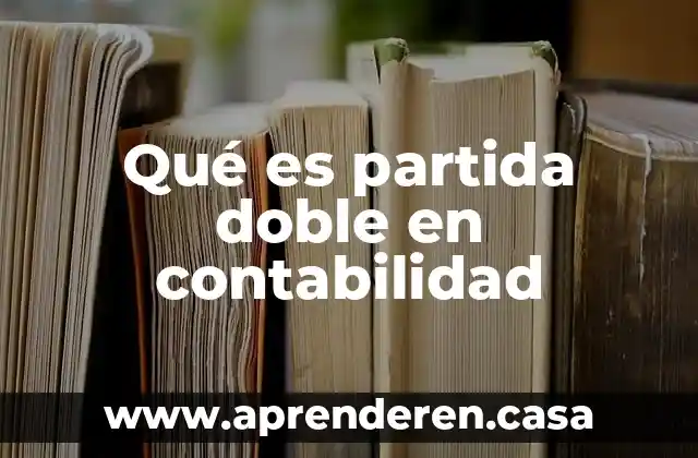 Qué es partida doble en contabilidad