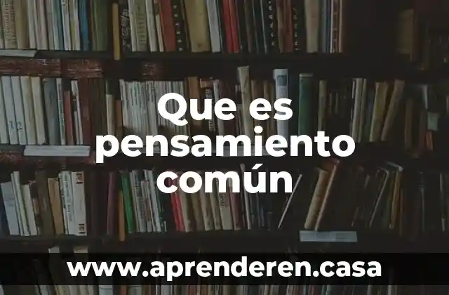 Qué es estilo oral coloquial o común 4 Que es pensamiento común
