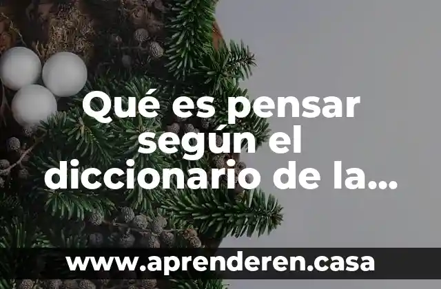Qué es pensar según el diccionario de la lengua española