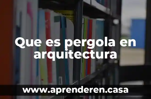 Que es pergola en arquitectura