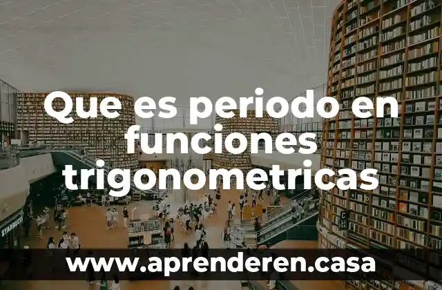 Que es un procedimiento y sus funciones 6 Que es periodo en funciones trigonometricas