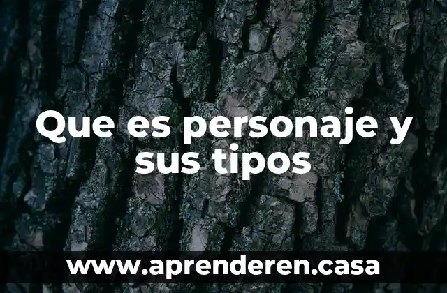 Que es personaje y sus tipos
