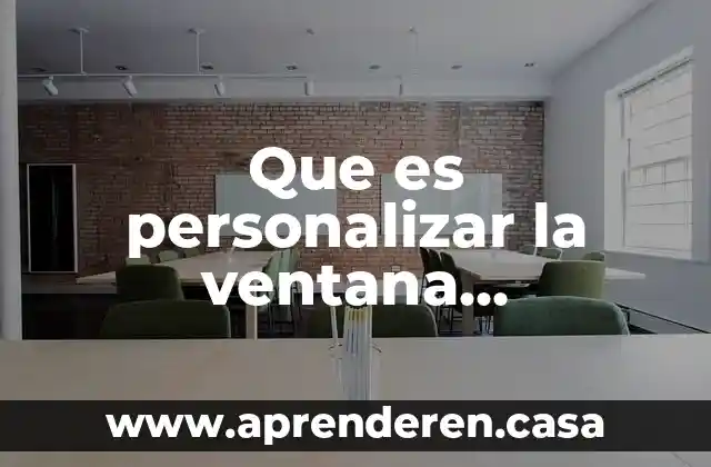 Que es personalizar la ventana informatica