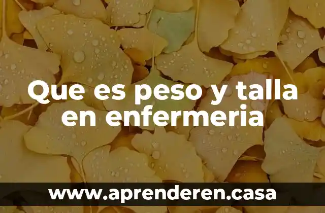 Que es peso y talla en enfermeria