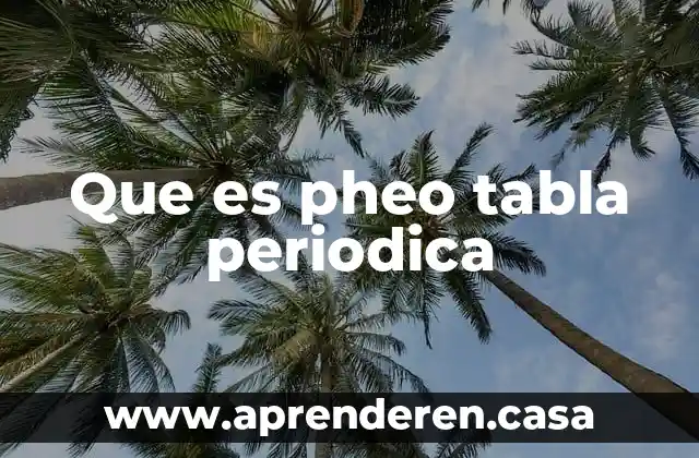 Que es pheo tabla periodica