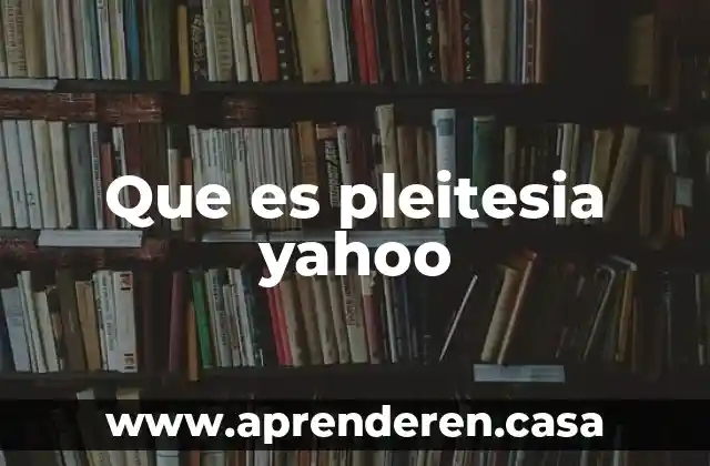 Que es pleitesia yahoo