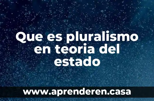 Que es pluralismo en teoria del estado