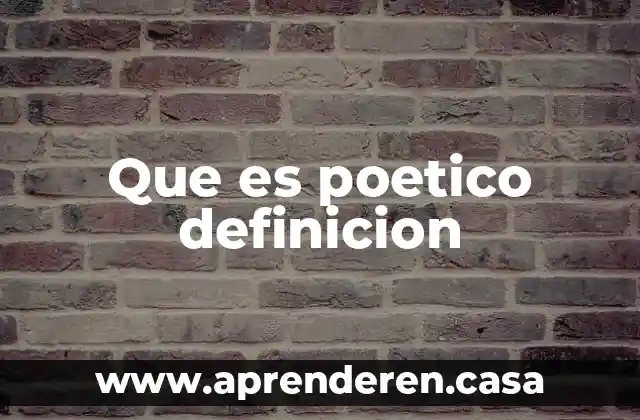 Que es poetico definicion