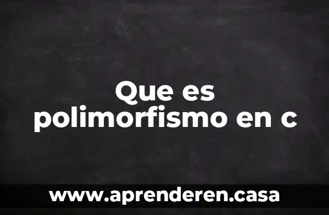 Que es polimorfismo en c