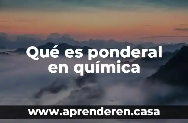 Qué es ponderal en química