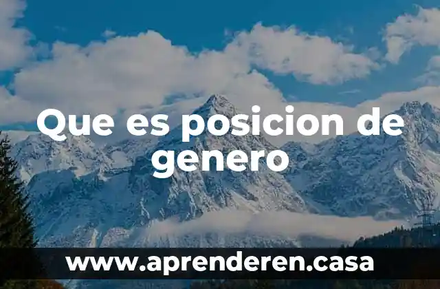 Que es posicion de genero