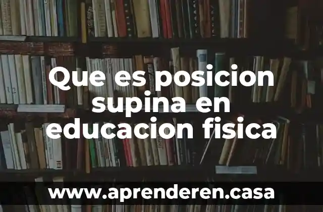 Que es posicion supina en educacion fisica
