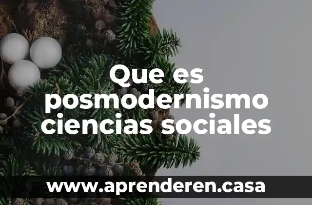 Que es posmodernismo ciencias sociales