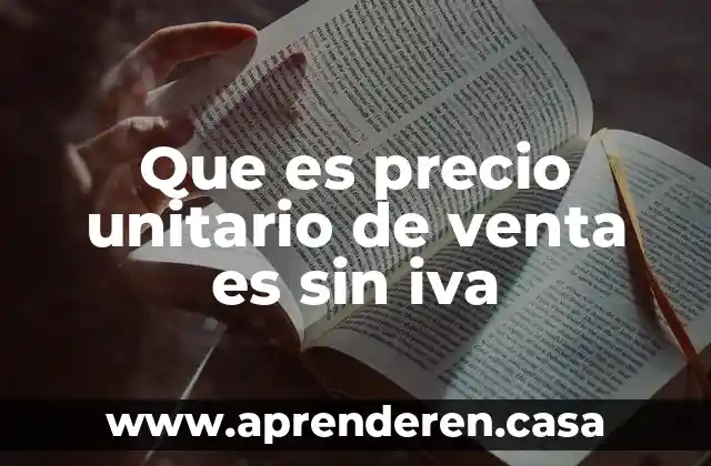 Que es servicio de post venta 4 Que es precio unitario de venta es sin iva