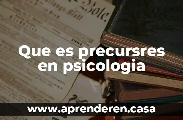 Que es precursres en psicologia