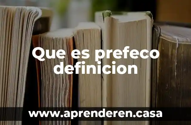 Que es prefeco definicion