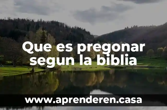 Que es pregonar segun la biblia
