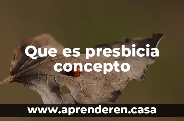 Que es presbicia concepto