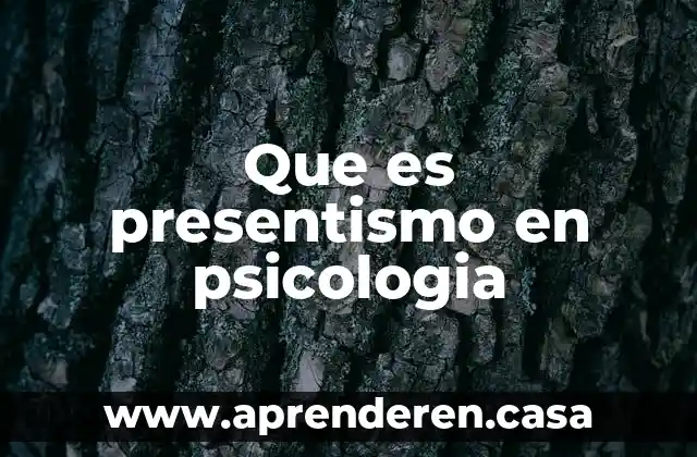 Que es presentismo en psicologia