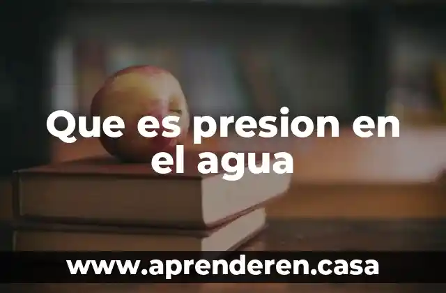 Que es presion en el agua