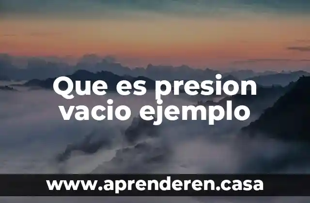 Que es presion vacio ejemplo