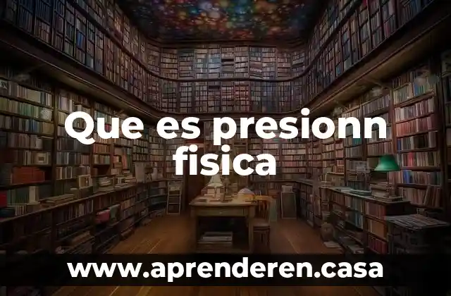 Que es presionn fisica