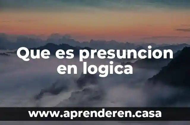 Que es presuncion en logica