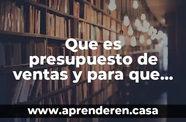 Que es presupuesto de ventas y para que sirve
