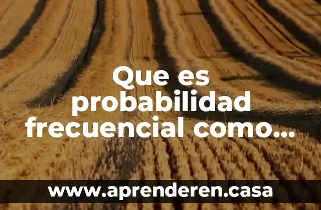 Que es probabilidad frecuencial como se calcula