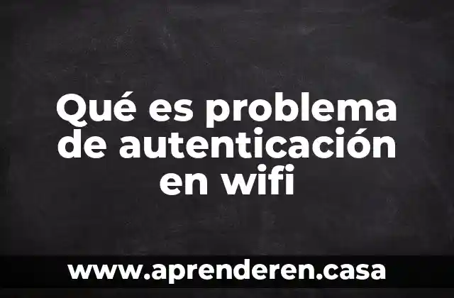 Wifi inalambrica o cable que es mejor 7 Qué es problema de autenticación en wifi