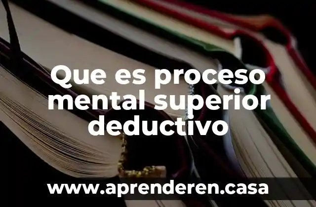 Que es proceso mental superior deductivo