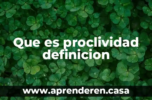 Que es proclividad definicion