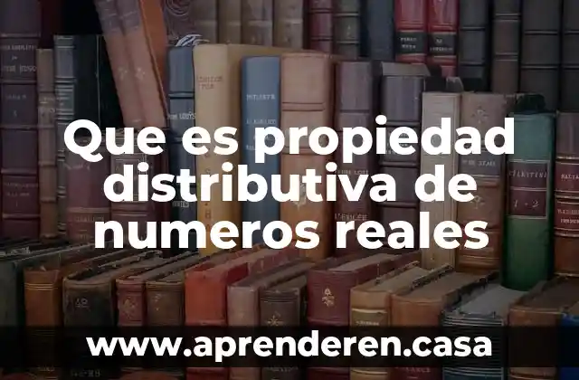 Qué es asignación de números de oxidación 6 Que es propiedad distributiva de numeros reales