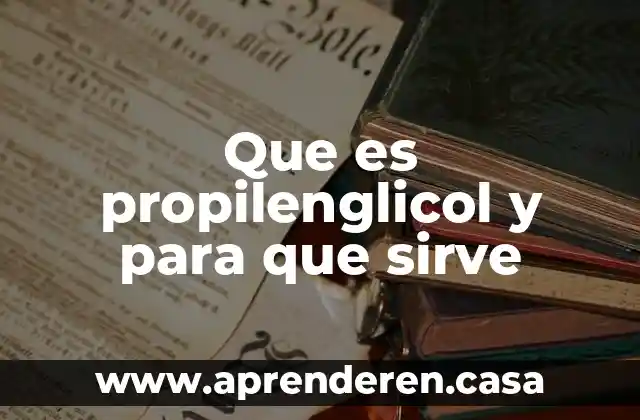Que es propilenglicol y para que sirve