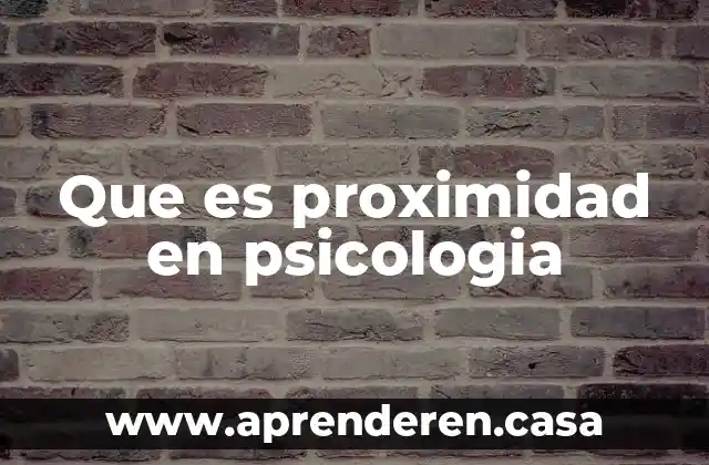 Que es proximidad en psicologia