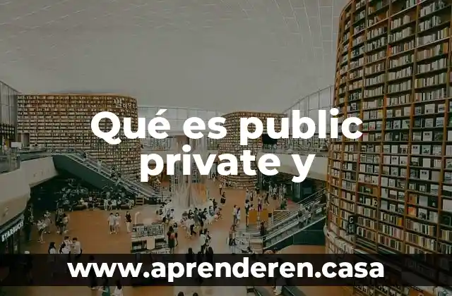 Qué es public private y