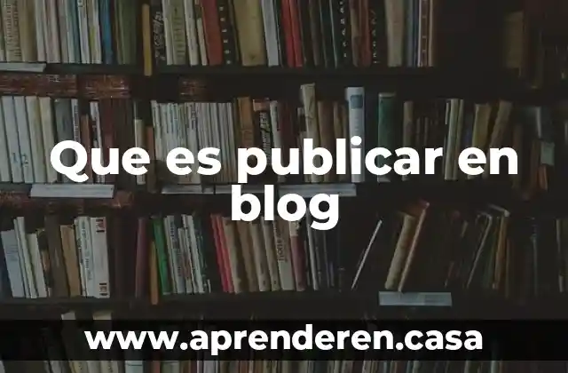 Que es publicar en blog